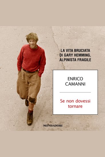 Se non dovessi tornare - La vita bruciata di Gary Hemming alpinista fragile - cover