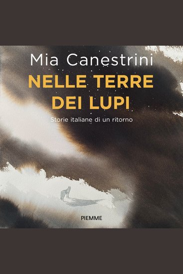 Nelle terre dei lupi - Storie italiane di un ritorno - cover