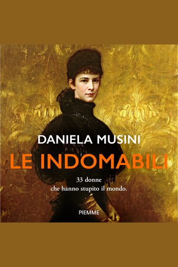 Le indomabili - 33 donne che hanno stupito il mondo - cover
