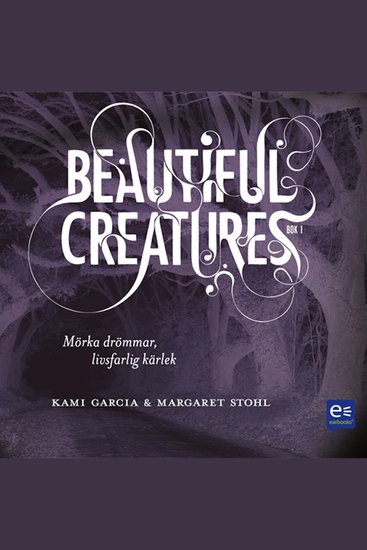 Beautiful Creatures - Mörka drömmar livsfarlig kärlek - cover
