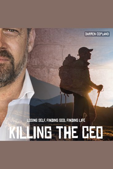 Killing the CEO - Losing Self Finding God Finding Life - cover