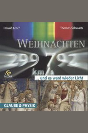 Weihnachten und es ward wieder Licht - Glaube & Physik - cover