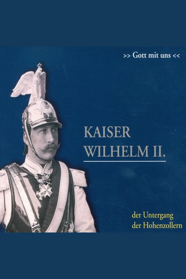 Kaiser Wilhelm II - Der Untergang der Hohenzollern - cover