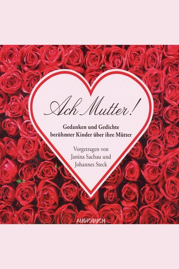 Ach Mutter! - Gedanken und Gedichte berühmter Kinder über ihre Mütter - cover
