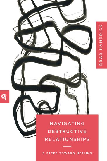 Navigating Destructive Relationships - 9 Steps toward Healing - cover