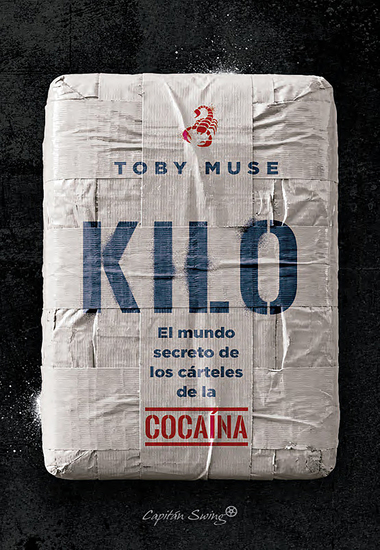 Kilo - El mundo secreto de los cárteles de la cocaína - cover