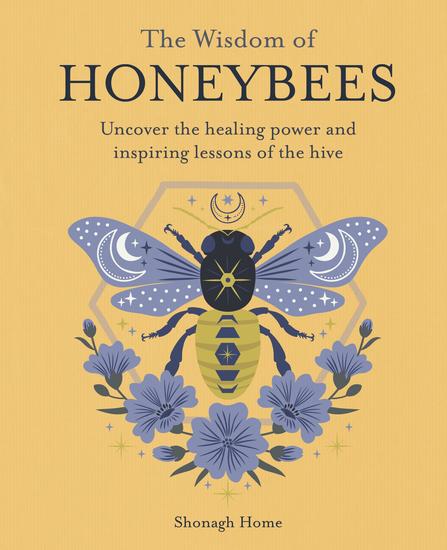 The Wisdom of Honeybees - Uncover the healing power and inspiring lessons of the hive - cover