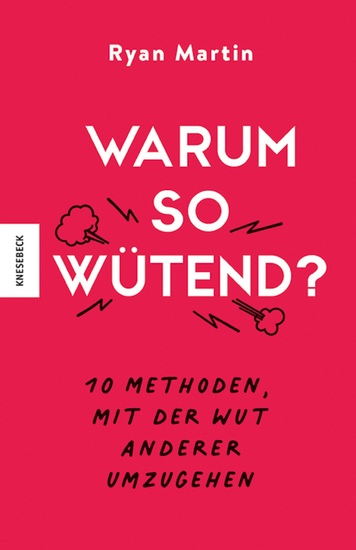 Warum so wütend? - 10 Methoden mit der Wut anderer umzugehen - cover