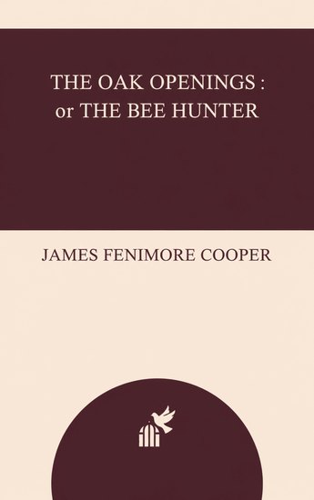 The Oak Openings : or The Bee Hunter - cover