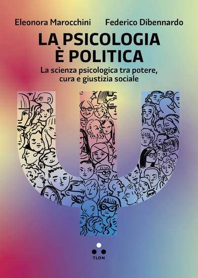 La psicologia è politica - La scienza psicologica tra potere cura e giustizia sociale - cover