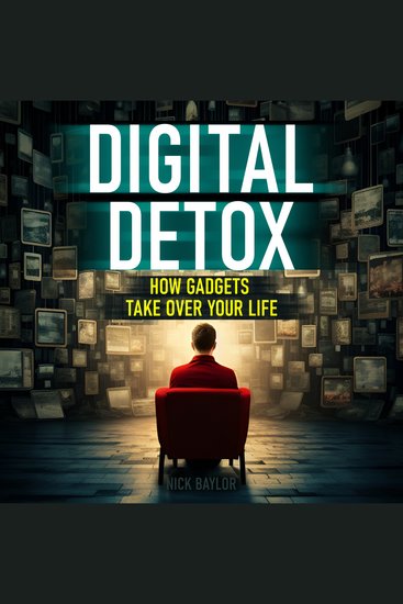 Digital Detox - How Gadgets Take Over Your Life (Unabridged) - cover