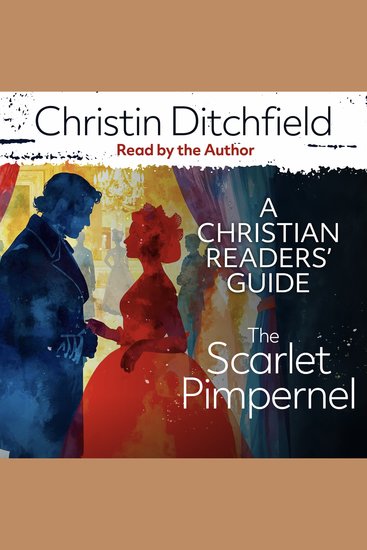 Scarlet Pimpernel The: A Christian Readers' Guide - cover