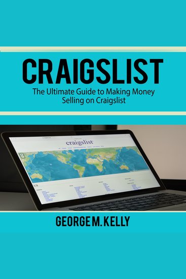 Craigslist: The Ultimate Guide to Making Money Selling on Craigslist - cover