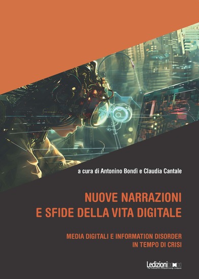 Nuove narrazioni e sfide della vita digitale - Media digitali e information disorder in tempo di crisi - cover