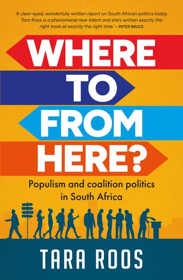 Where to From Here? - Populism and coalition politics in South Africa - cover