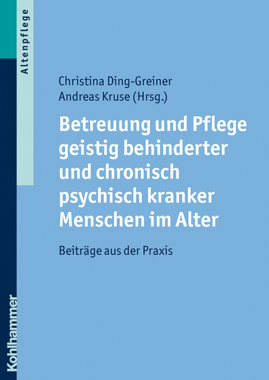 Betreuung und Pflege geistig behinderter und chronisch psychisch kranker Menschen im Alter - Beiträge aus der Praxis - cover