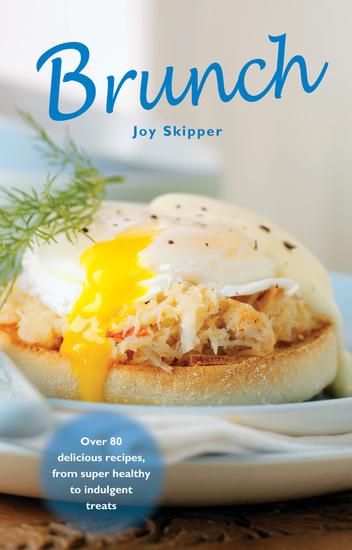 Brunch - Over 80 delicious recipes from super healthy to indulgent treats - cover