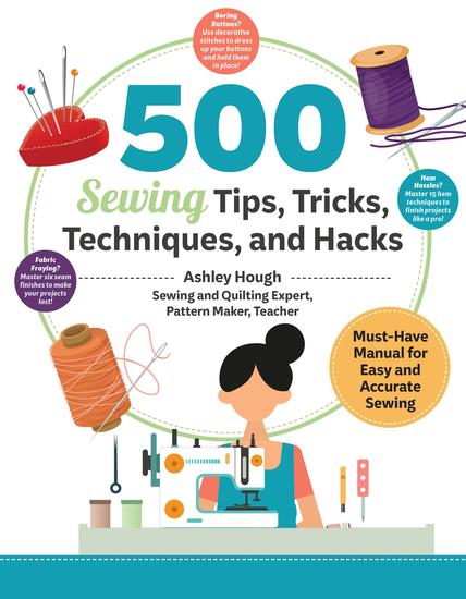 500 Sewing Tips Tricks Techniques and Hacks - Must-Have Manual for Easy and Accurate Sewing - cover