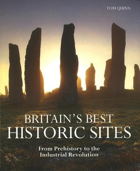 Britain's Best Historic Sites - From Prehistory to the Industrial Revolution - cover