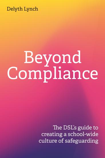 Beyond Compliance - The DSL's guide to creating a school-wide culture of safeguarding - cover