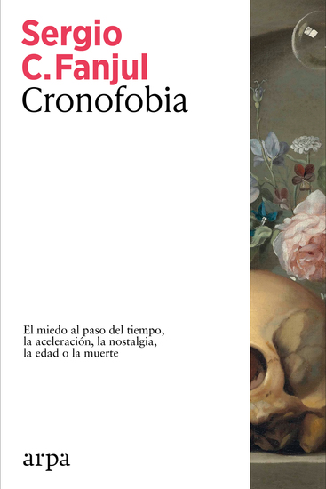 Cronofobia - El miedo al paso del tiempo la aceleración la nostalgia la edad o la muerte - cover