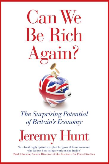 Can We Be Rich Again? - The Surprising Potential of Britain's Economy - cover