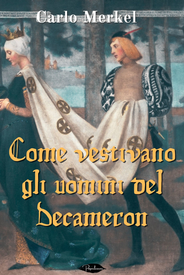 Come vestivano gli uomini del Decameron - saggio di storia del costume - cover