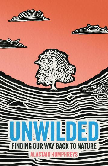 Unwilded - Finding Our Way Back to Nature - cover