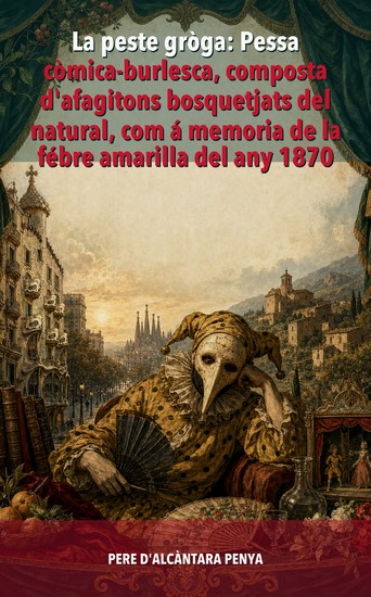 La peste groga: Pessa comica-burlesca composta d'afagitons bosquetjats del natural com a memoria de la febre amarilla del any 1870 - cover