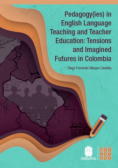 Pedagogy(ies) in English Language Teaching and Teacher Education: Tensions and Imagined Futures in Colombia - cover