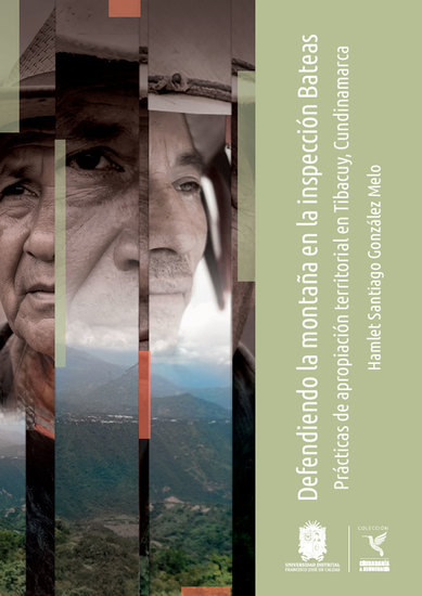 Defendiendo la montaña en la inspección Bateas - Prácticas de apropiación territorial en Tibacuy Cundinamarca - cover