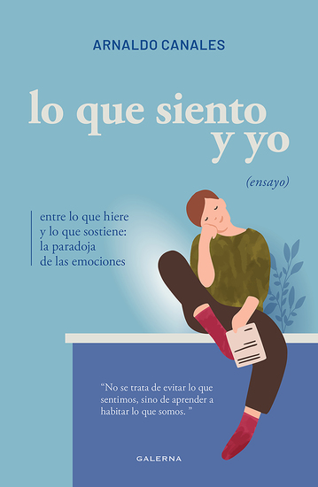 Lo que siento y yo - Entre lo que hiere y lo que sostiene: la paradoja de las emociones - cover