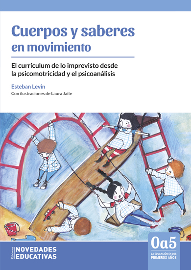 Cuerpos y saberes en movimiento - El currículum de lo imprevisto desde la psicomotricidad y el psicoanálisis - cover