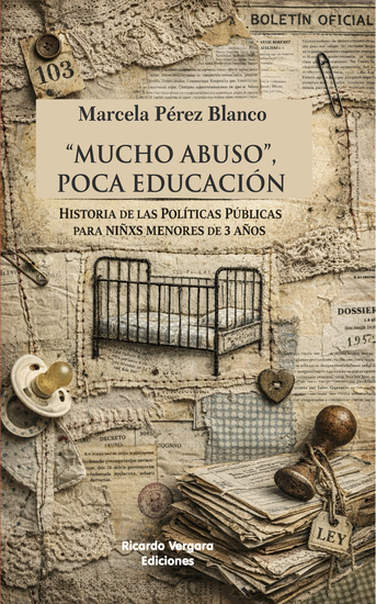 Mucho Abuso Poca educación - Historia de las políticas públicas para niñxs menores de 3 años - cover