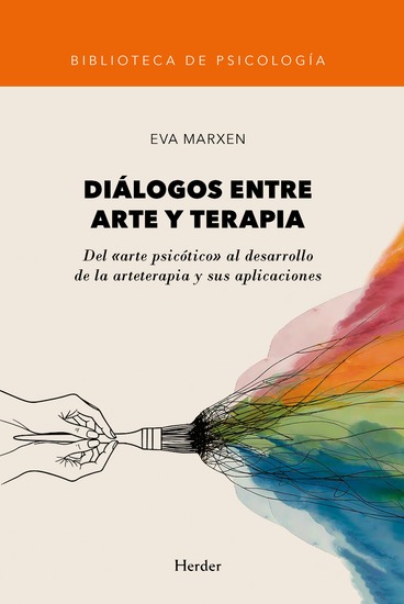 Diálogos entre arte y terapia - Del «arte psicótico» al desarrollo de la arteterapia y sus aplicaciones - cover