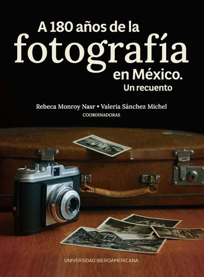 A 180 años de la fotografía en México - Un recuento - cover