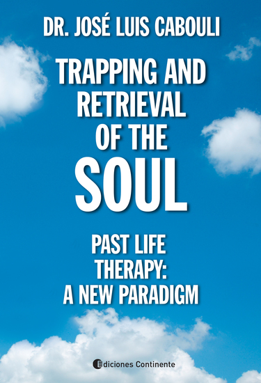 Trapping and retrieval of the soul - Past life therapy: a new paradigm - cover