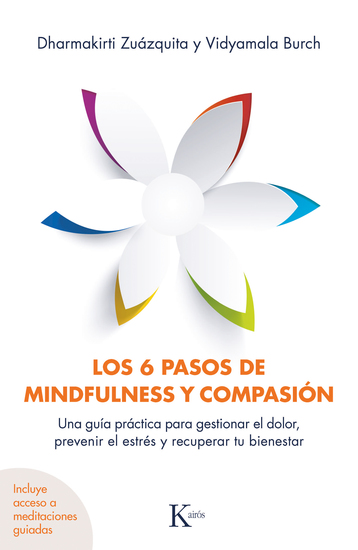 Los 6 pasos de mindfulness y compasión - Una guía práctica para gestionar el dolor reducir el estrés y recuperar tu bienestar - cover