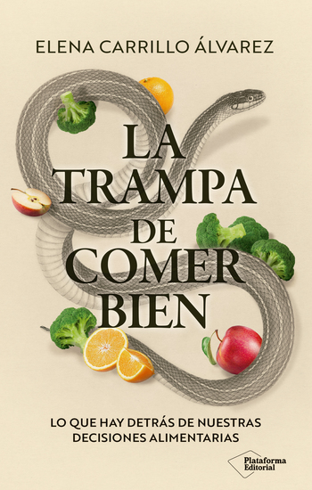 La trampa de comer bien - Lo que hay detrás de nuestras decisiones alimentarias - cover