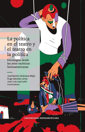 La política en el teatro y el teatro en la política - Estrategias desde las artes escénicas latinoamericanas - cover