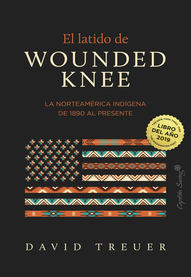 El latido de Wounded Knee - La Norteamérica indígena de 1890 al presente - cover