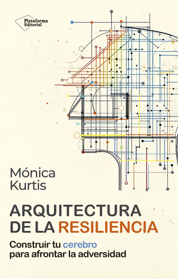 Arquitectura de la resiliencia - Construir tu cerebro para afrontar la adversidad - cover