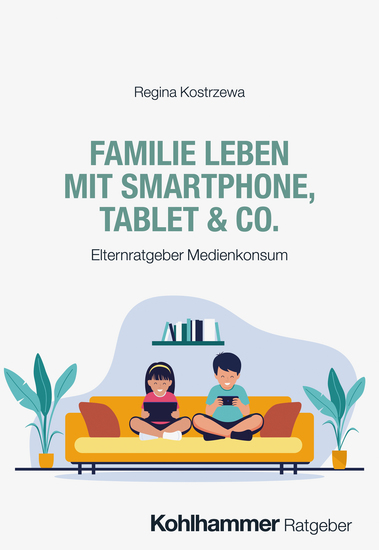 Familie leben mit Smartphone Tablet & Co - Elternratgeber Medienkonsum - cover