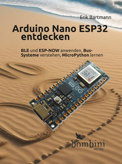 Arduino Nano ESP32 entdecken - BLE und ESP-NOW anwenden Bus-Systeme verstehen MicroPython lernen - cover
