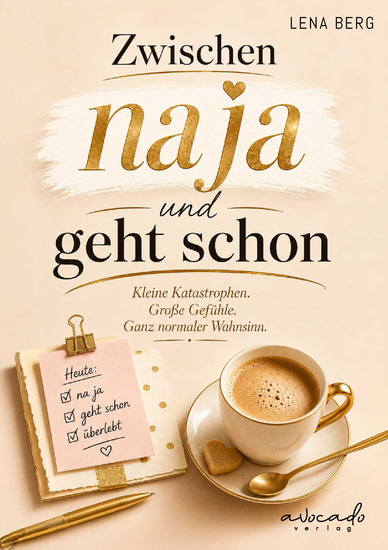 Zwischen na ja und geht schon - Kleine Katastrophen Große Gefühle Der ganz normale Wahnsinn - Humorvolle ehrliche und herrlich alltagsnahe Kurzgeschichten über das echte Leben - cover
