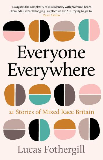 Everyone Everywhere - 21 Stories of Mixed Race Britain - cover