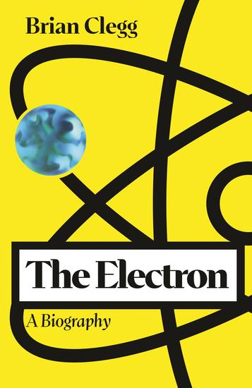 The Electron - A Biography - cover