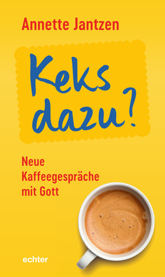 Keks dazu? - Neue Kaffeegespräche mit Gott - cover