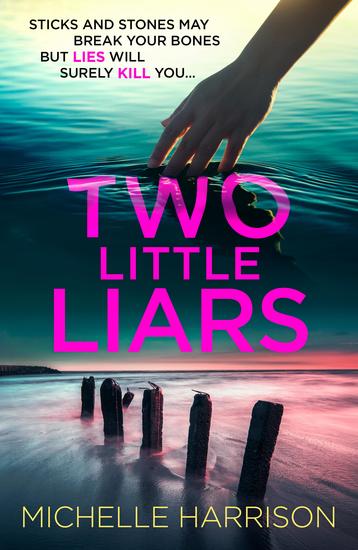 Two Little Liars - Sticks and stones may break your bones but lies will surely kill you – an impossible to put down thriller - cover