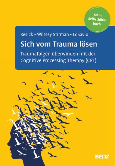 Sich vom Trauma lösen - Traumafolgen überwinden mit der Cognitive Processing Therapy (CPT) Mein Selbsthilfebuch Mit Online-Material - cover